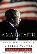 Man of Faith: The Spiritual Journey of George W. Bush