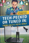 Tech-Pecked or Tuned In: Finding God in a Digital World