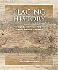 Placing History How Maps Spatial Data & GIS Are Changing Historical Scholarship