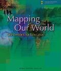 Mapping Our World Gis Lessons For Educ