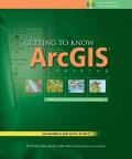 Getting to Know ArcGIS Desktop 2nd Edition The Basics of ArcView ArcEditor & ArcInfo Updated for ArcGIS 9