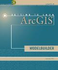 Getting to Know ArcGIS Modelbuilder