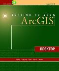 Getting to Know ArcGIS Desktop for ArcGIS 10 2nd Edition