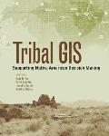 Tribal GIS Supporting Native American Decision Making