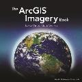 The ArcGIS Imagery Book: New View. New Vision.
