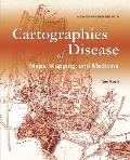 Cartographies of Disease: Maps, Mapping, and Medicine, New Expanded Edition