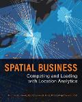 Spatial Business: Competing and Leading with Location Analytics