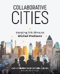 Collaborative Cities: Mapping Solutions to Wicked Problems