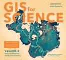 GIS for Science, Volume 2: Applying Mapping and Spatial Analytics