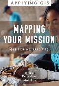 Mapping Your Mission: GIS for Nonprofits