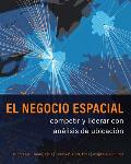 El Negocio Espacial: Competir Y Liderar Con An?lisis de Ubicaci?n