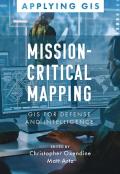 Mission-Critical Mapping: GIS for Defense and Intelligence