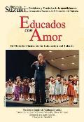 Educados Con Amor -- El M?todo Cl?sico de la Educaci?n del Talento: Spanish Language Edition of Nurtured by Love