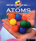 How Can I Experiment With Atoms