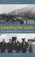 Converting the Saints: A Study of Religious Rivalry in America