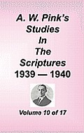 A W Pinks Studies in the Scriptures Volume 10