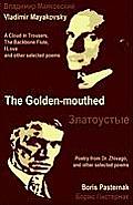 The Golden Mouthed: Selected Poetry of Vladimir Mayakovsky and Boris Pasternak