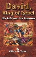 David, King of Israel: His Life and Its Lessons