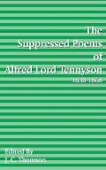 Suppressed Poems of Alfred, Lord Tennyson 1830 -1868