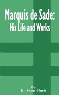 Marquis de Sade: His Life and Works