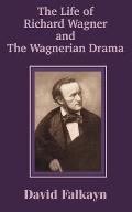 The Life of Richard Wagner and the Wagnerian Drama
