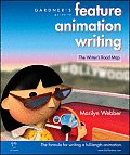 Gardners Guide to Feature Animation Writing The Writers Road Map