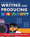 Gardners Guide to Writing & Producing Television