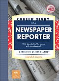 Career Diary of a Newspaper Reporter Thirty Days Behind the Scenes with a Professional