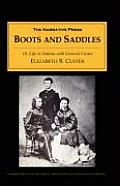 Boots and Saddles: Or Life in Dakota with General Custer