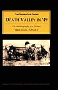 Death Valley in 49 The Autobiography of a Pioneer Detailing His Life from a Humble Home in the Green Mountains to the Gold Mines of Cali