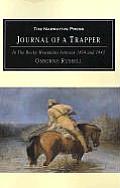 Journal of a Trapper: In the Rocky Mountains Between 1834 and 1843; Comprising a General Description of the Country, Climate, Rivers, Lakes,
