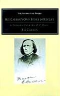 Kit Carsons Own Story of His Life As Dictated to Col & Mrs D C Peters about 1856 57