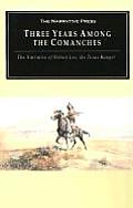 Three Years Among the Comanches The Narrative of Nelson Lee the Texas Ranger Containing a Detailed Account of His Captivity Among the Indians His