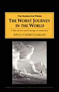 Worst Journey in the World A Tale of Loss & Courage in Antarctica