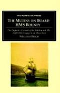 Mutiny on Board H M S Bounty The Captains Account of the Mutiny & His 3600 Mile Voyage in an Open Boat