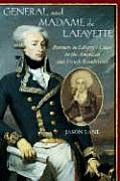 General and Madam de Lafayette: Partners in Liberty's Cause in the American and French Revolutions