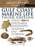 Beachcomber's Guide to Gulf Coast Marine Life: Texas, Louisiana, Mississippi, Alabama, and Florida