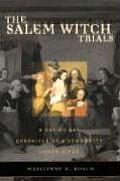 Salem Witch Trials A Day By Day Chronicle of a Community Under Siege