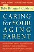 Baby Boomers Guide to Caring for Your Aging Parent