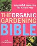 Organic Gardening Bible Successful Gardening the Natural Way