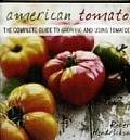 American Tomato The Complete Guide to Growing & Using Tomatoes