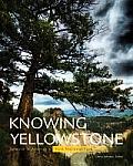 Knowing Yellowstone Science in Americas First National Park