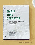 Small Time Operator How to Start Your Own Business Keep Your Books Pay Your Taxes & Stay Out of Trouble
