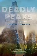 Deadly Peaks Mountaineerings Greatest Triumphs & Tragedies