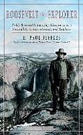 Roosevelt the Explorer: T.R.'s Amazing Adventures as a Naturalist, Conservationist, and Explorer