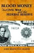 Blood Money the Civil War & the Federal Reserve