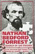Nathan Bedford Forrest In Search of the Enigma