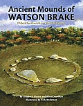 Ancient Mounds of Watson Brake Oldest Earthworks in North America