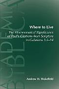 Where to Live: The Hermeneutical Significance of Paul's Citations from Scripture in Galatians 3:1-14