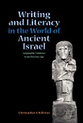Writing & Literacy In The World Of Ancient Israel Epigraphic Evidence From The Iron Age